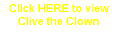 Text Box: Click HERE to view Clive the Clown