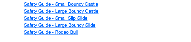 Text Box: Cartoon Safety Guide - Small Bouncy Castle hireCartoon Safety Guide - Large Bouncy Castle hireCartoon Safety Guide - Small Slip Slide hireCartoon Safety Guide - Large Bouncy Slide hireCartoon Safety Guide - Rodeo Bull hire